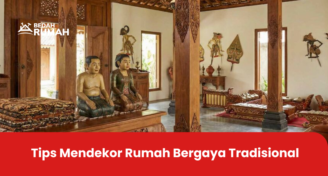 Tips Mendekor Rumah Bergaya Tradisional
