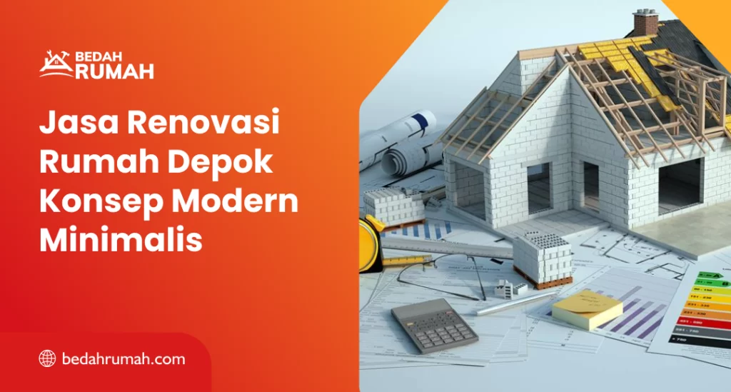 Jasa Renovasi Rumah Depok dengan Konsep Modern Minimalis