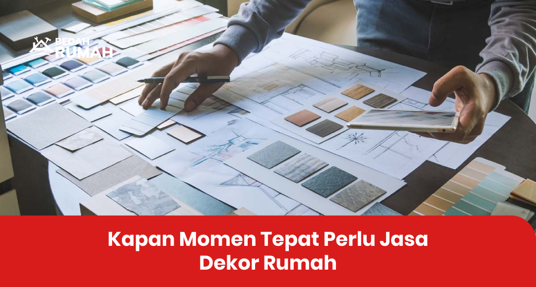 kapan_momen_tepat_perlu_jasa_dekor_rumah_