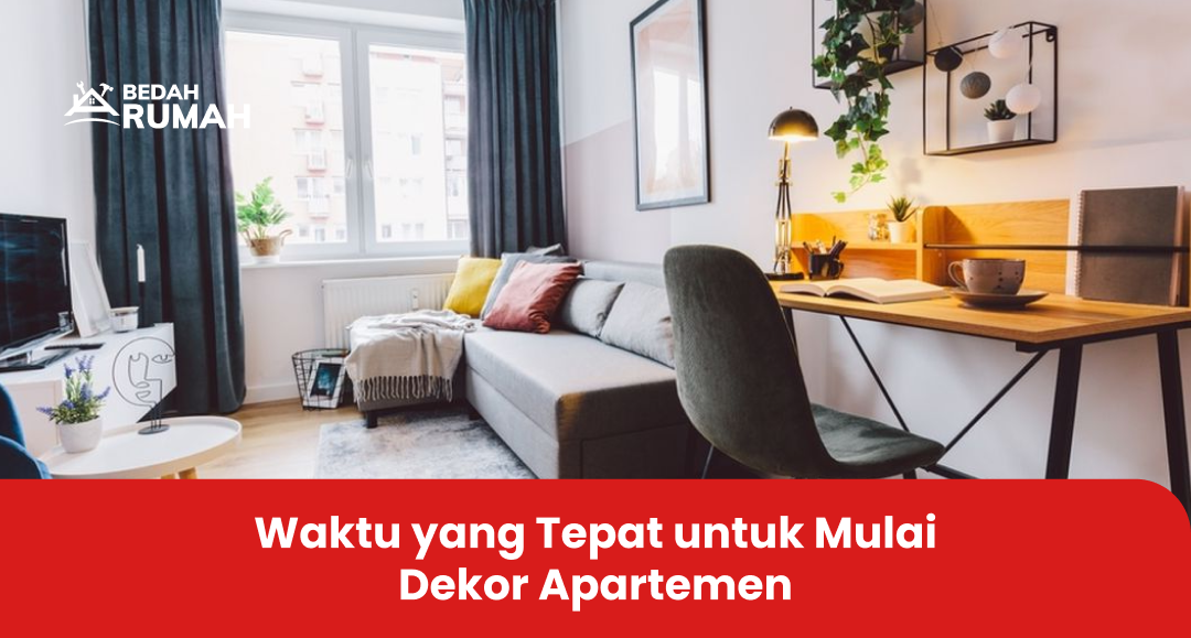 waktu_yang_tepat_untuk_mulai_dekor_apartemen