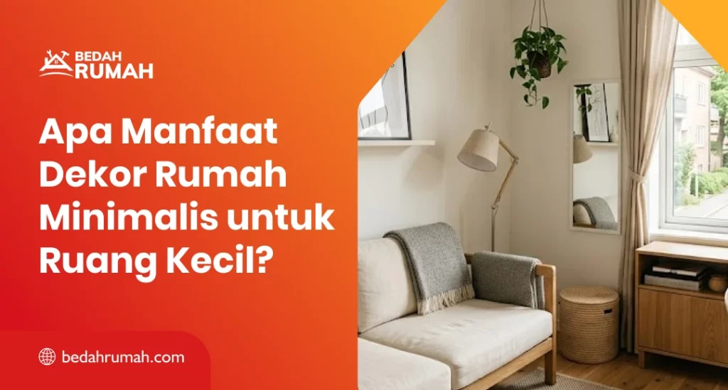 Apa Manfaat Dekor Rumah Minimalis untuk Ruang Kecil?