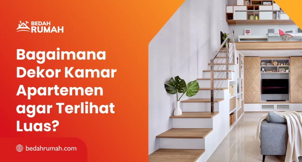 Bagaimana Dekor Kamar Apartemen agar Terlihat Luas?