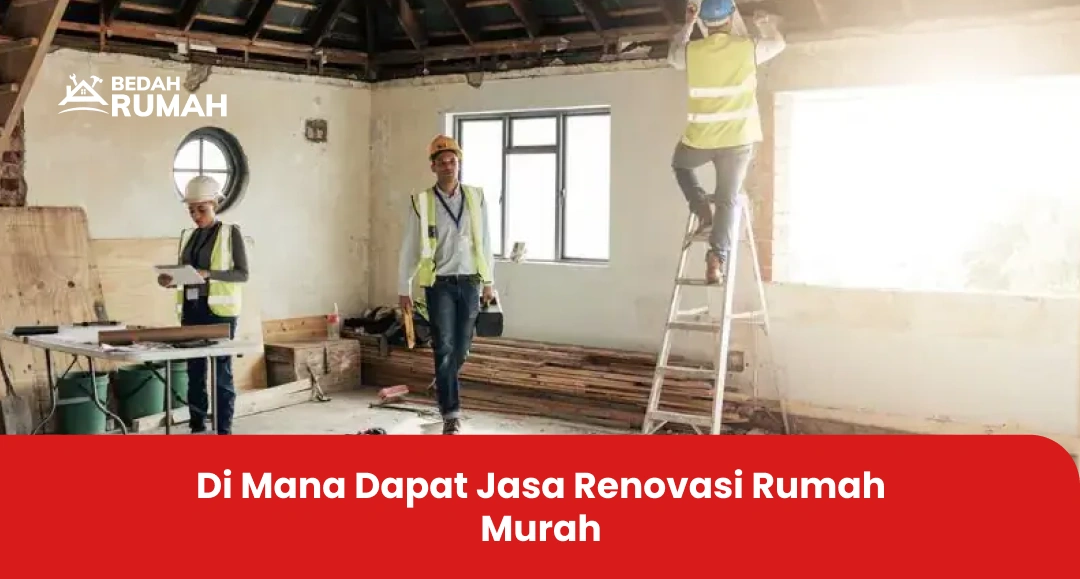 Di Mana Dapat Jasa Renovasi Rumah Murah