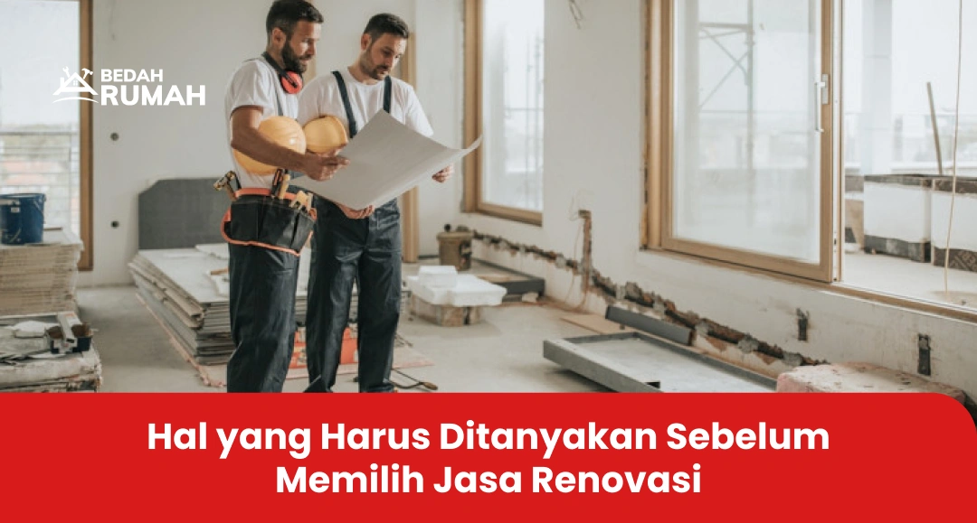 Hal yang Harus Ditanyakan Sebelum Memilih Jasa Renovasi