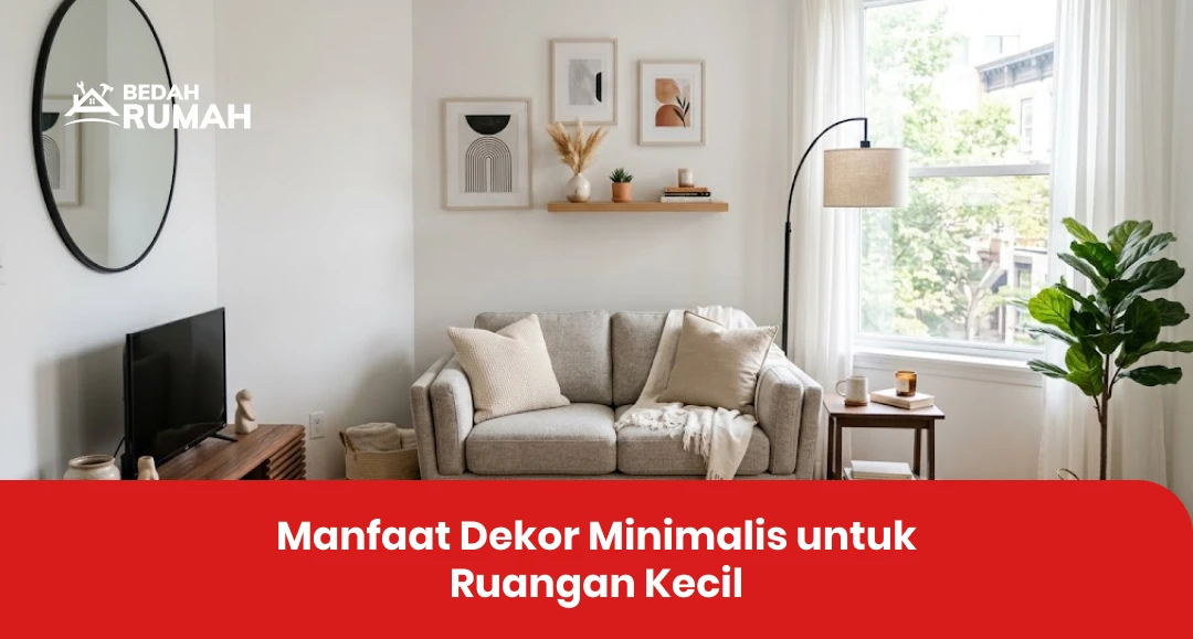 Manfaat Dekor Minimalis untuk Ruangan Kecil