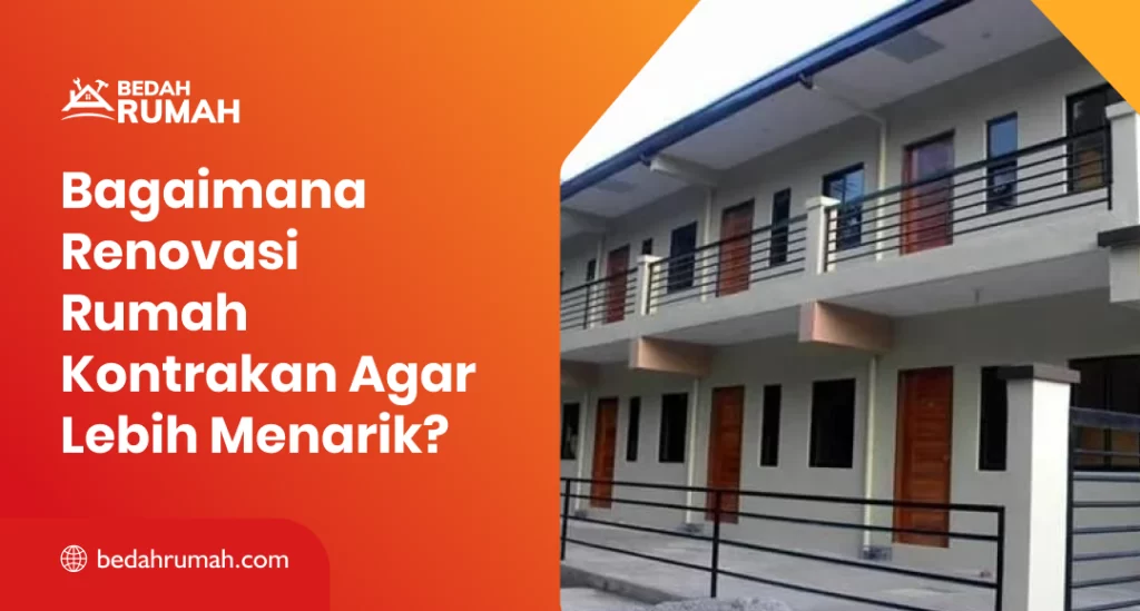 Bagaimana Renovasi Rumah Kontrakan Agar Lebih Menarik?