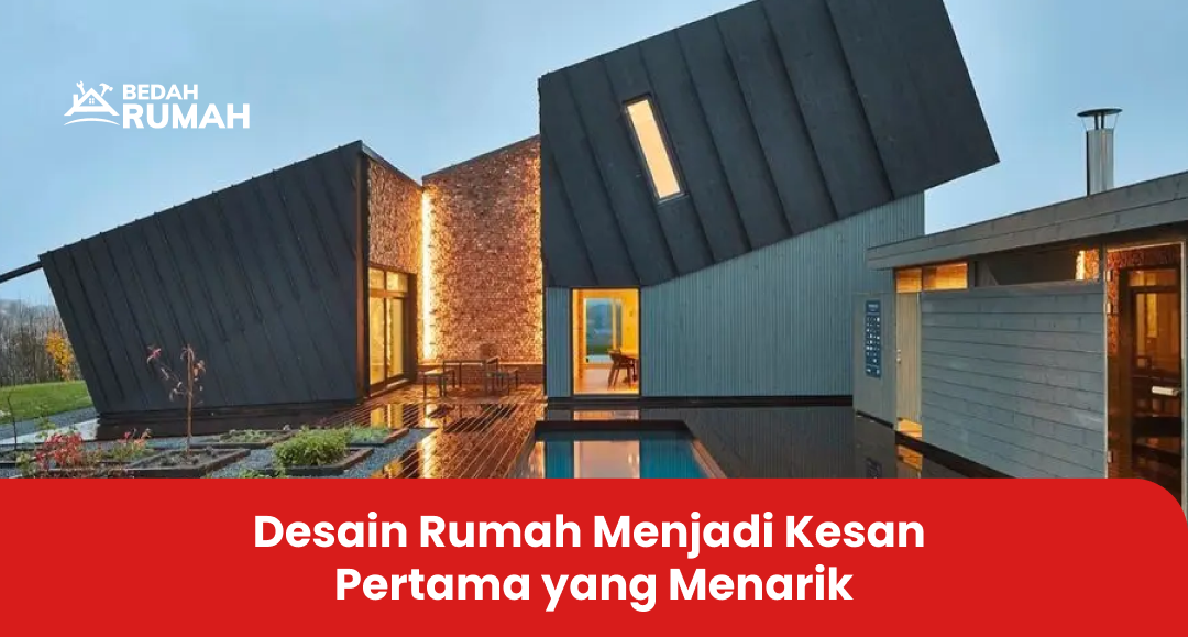 Desain Rumah Menjadi Kesan Pertama yang Menarik