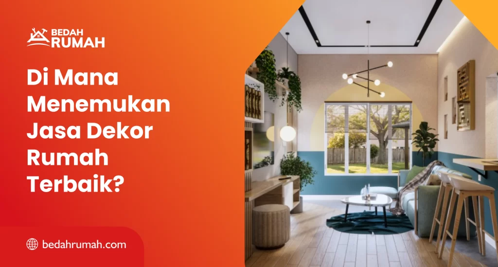 Dimana Menemukan Jasa Dekor Rumah Terbaik?