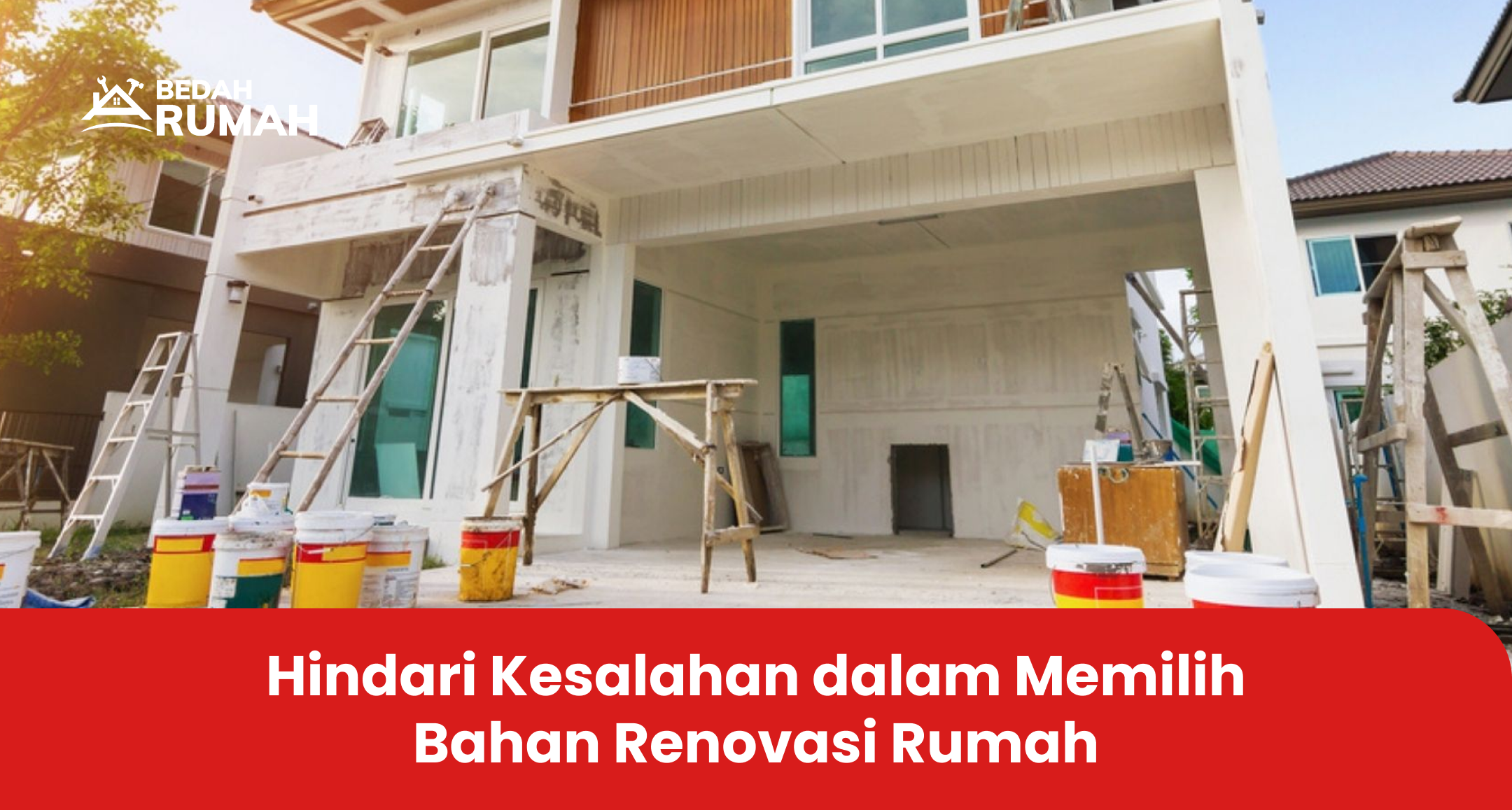 hindari_kesalahan_dalam_memilih_bahan_renovasi_rumah_
