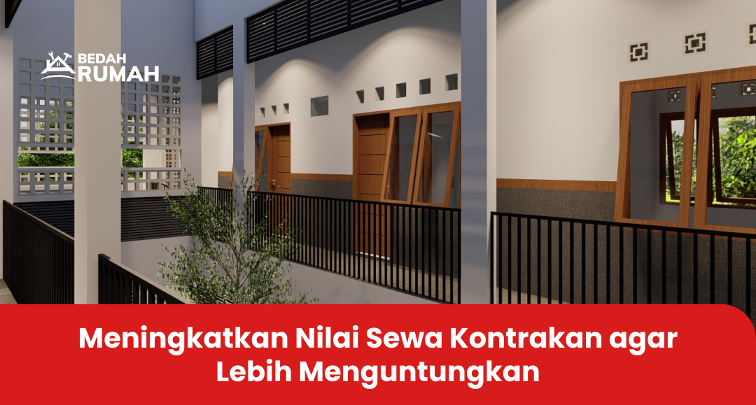 Meningkatkan Nilai Sewa Kontrakan agar Lebih Menguntungkan