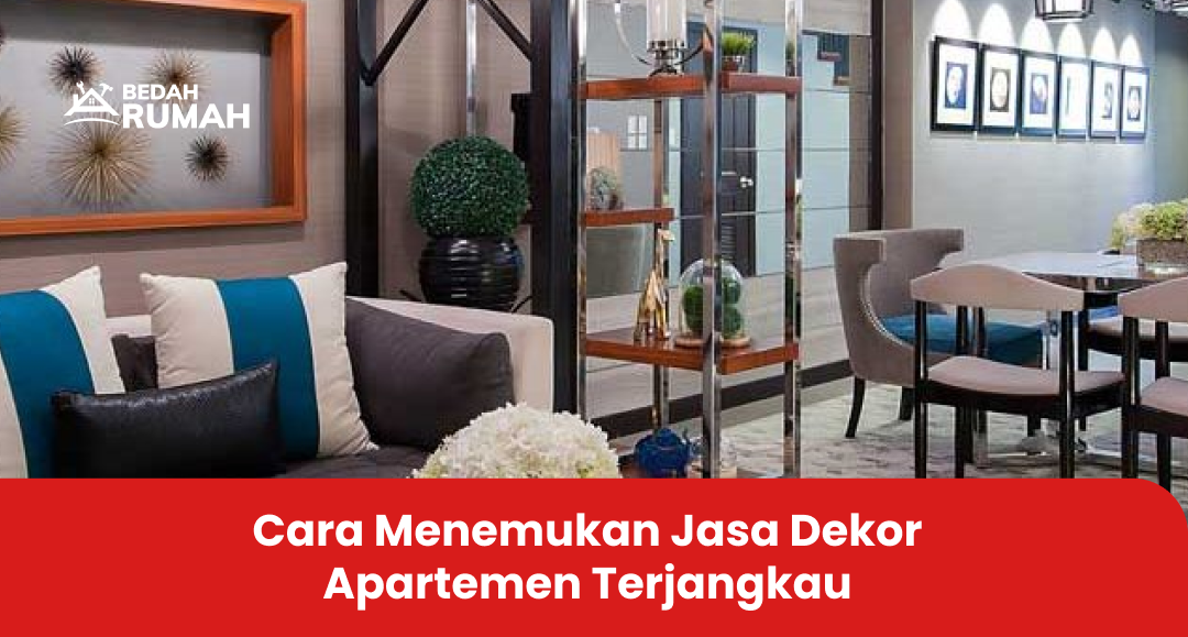 Cara Menemukan Jasa Dekor Apartemen Terjangkau