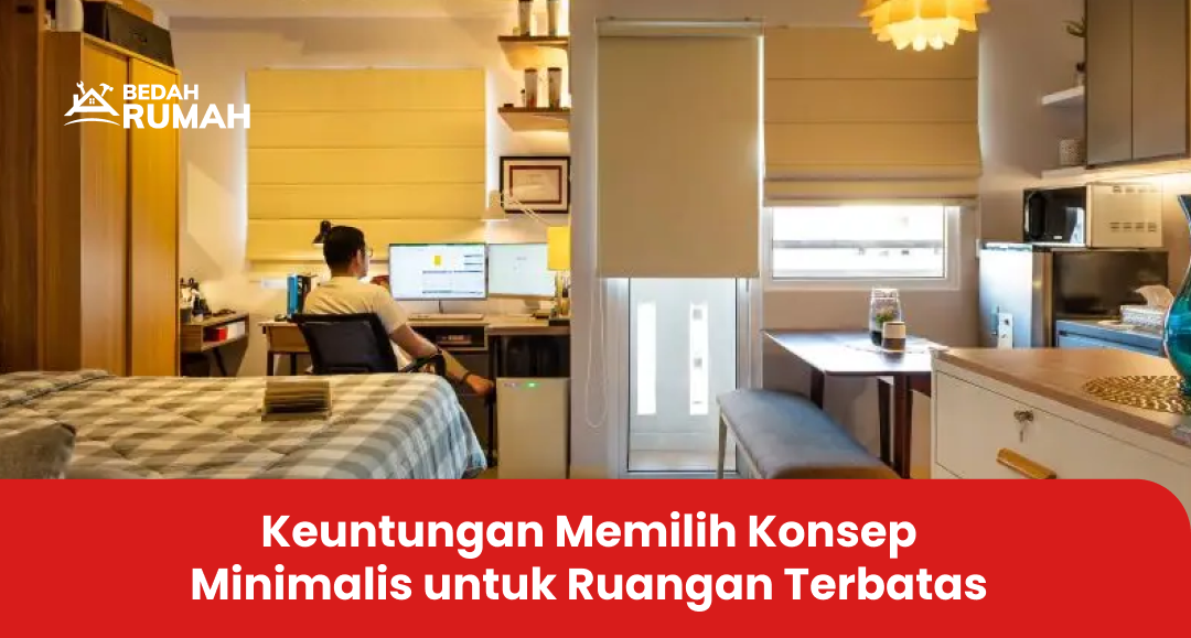 Keuntungan Memilih Konsep Minimalis untuk Ruangan Terbatas