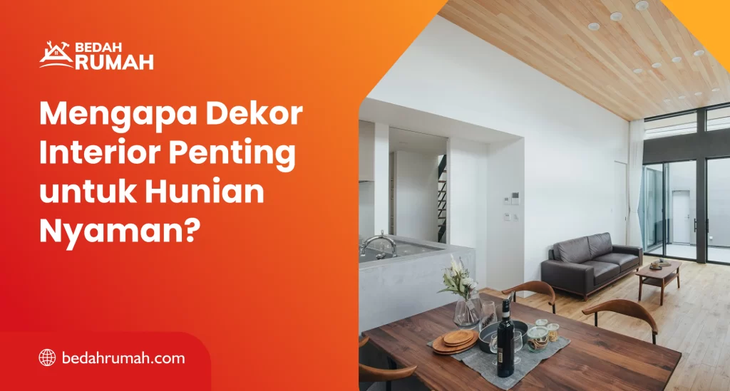 Mengapa Dekor Interior Penting untuk Hunian Nyaman?
