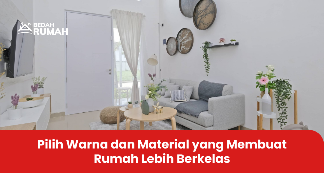 Pilih Warna dan Material yang Membuat Rumah Lebih Berkelas