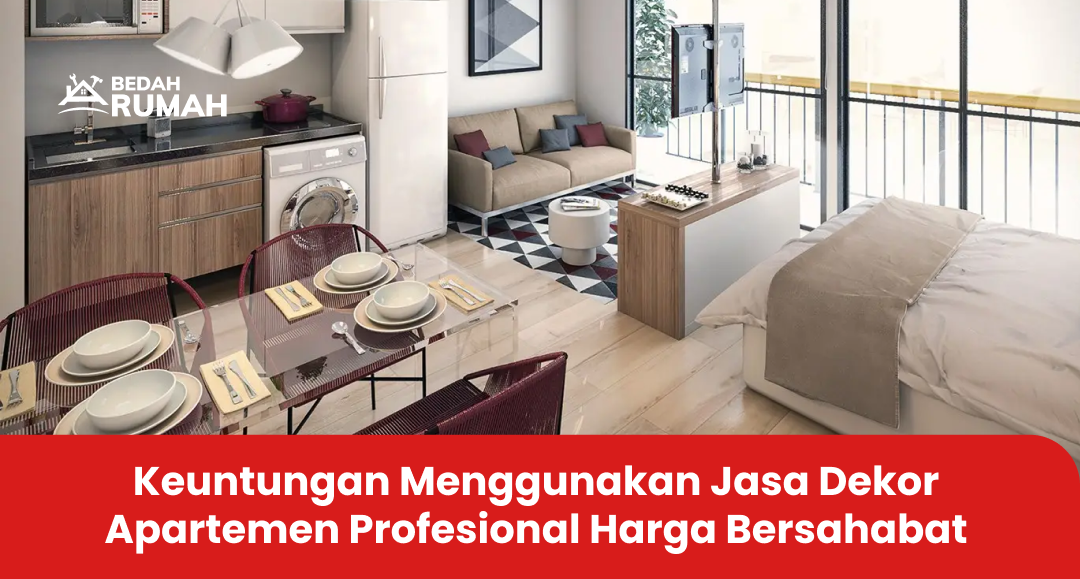 Keuntungan Menggunakan Jasa Dekor ApartemenProfesional Harga Bersahabat