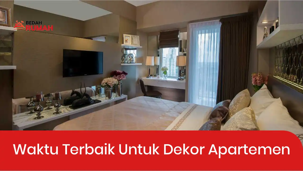 04 Waktu Terbaik Untuk Dekor Apartemen