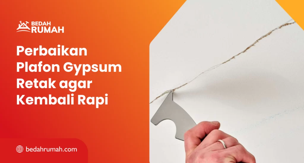 Perbaikan Plafon Gypsum Retak agar Kembali Rapi