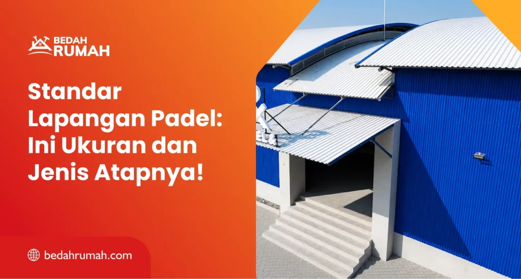 Standar Lapangan Padel: Ini Ukuran dan Jenis Atapnya!