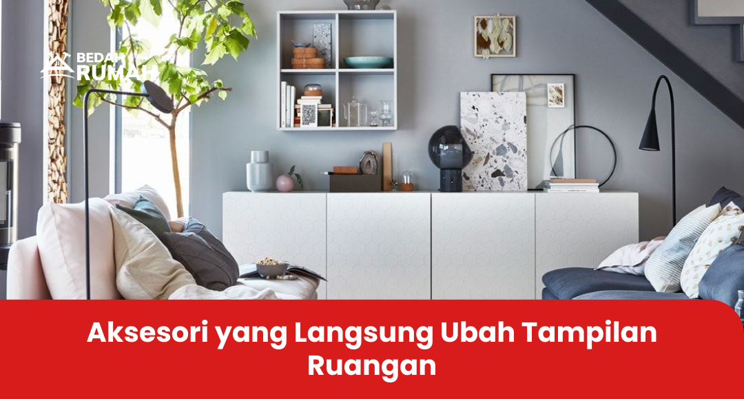 aksesori_yang_langsung_ubah_tampilan_ruangan_1x