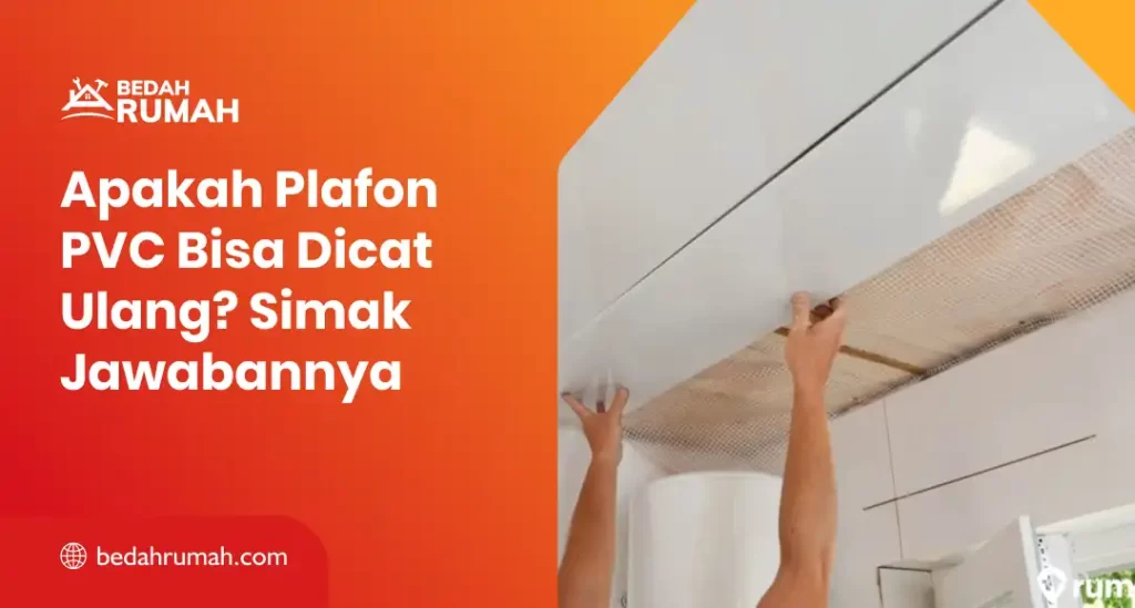 Apakah Plafon PVC Bisa Dicat Ulang? Simak Jawabannya
