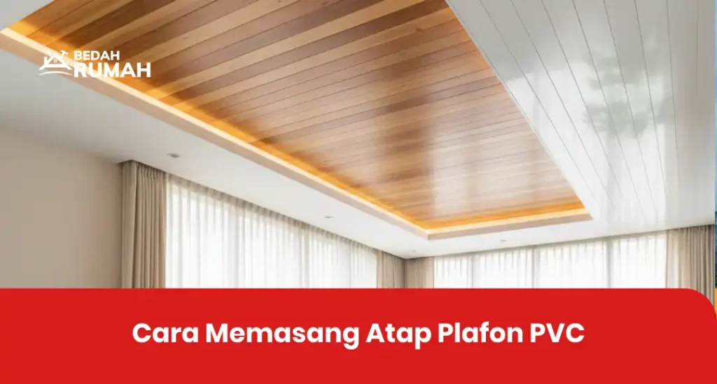 Cara Memasang Atap Plafon PVC
