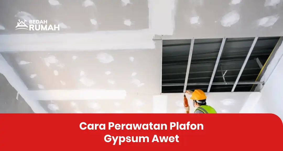 cara_perawatan_plafon_gypsum_awet1