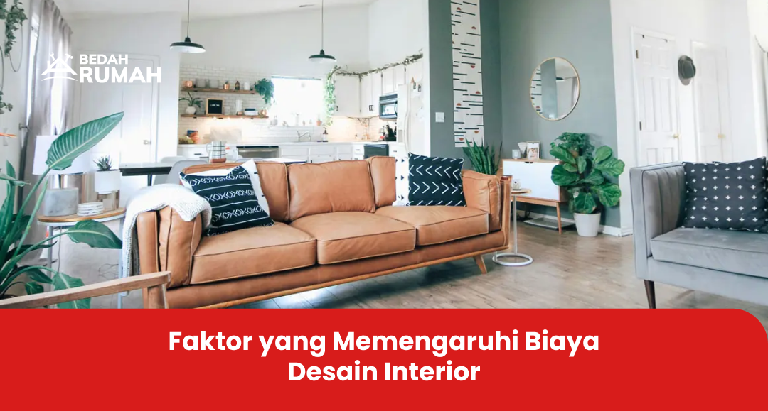 Faktor yang Memengaruhi Biaya Desain Interior