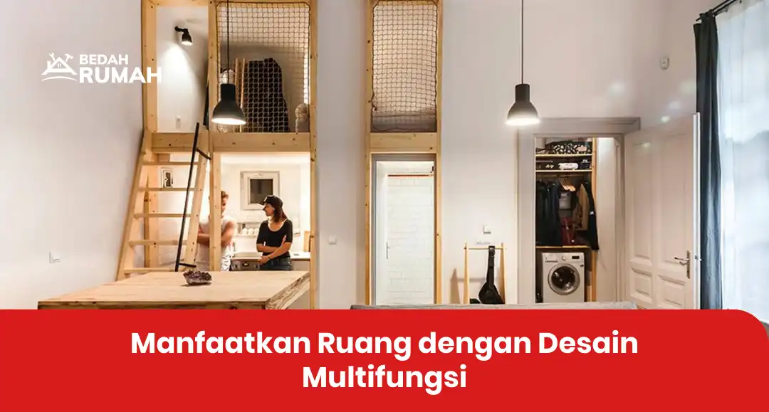 Manfaatkan Ruang dengan Desain Multifungsi