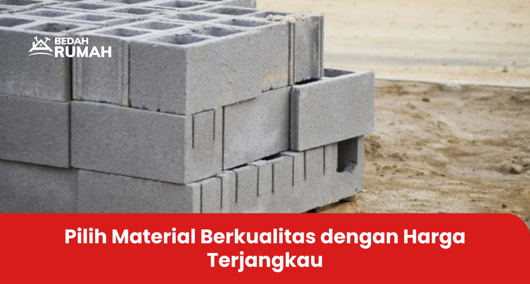 Pilih Material Berkualitas dengan Harga Terjangkau