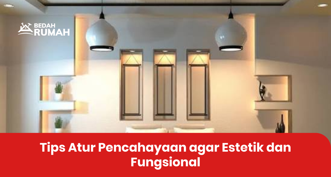 tips_atur_pencahayaan_agar_estetik_dan_fungsional__1x