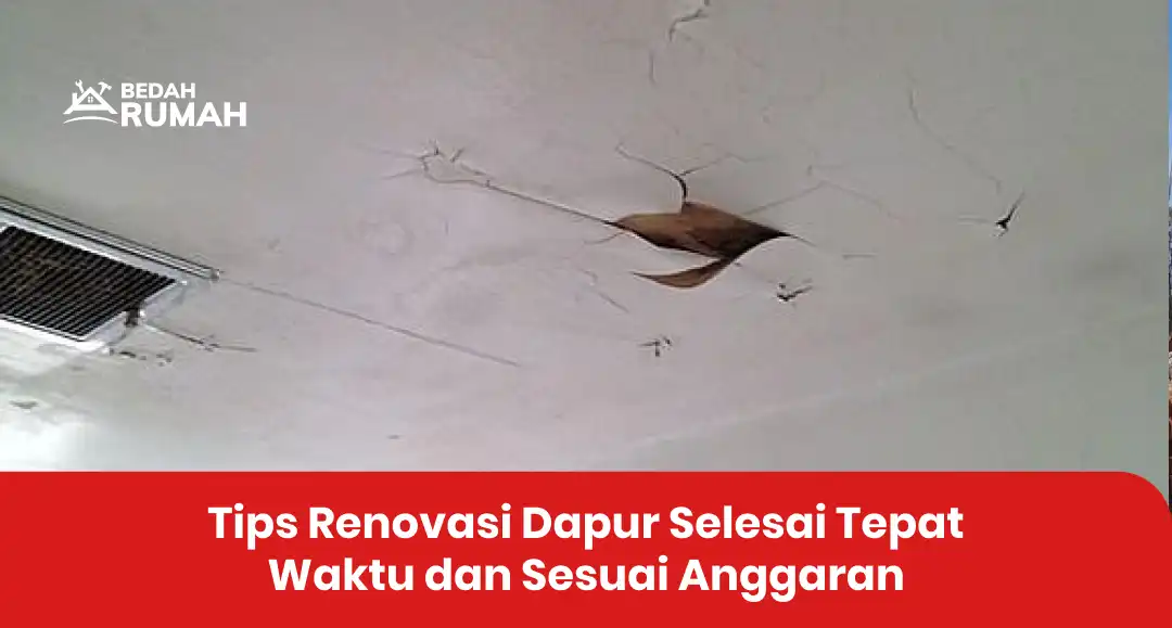 Tips Renovasi Dapur Selesai Tepat Waktu dan Sesuai Anggaran