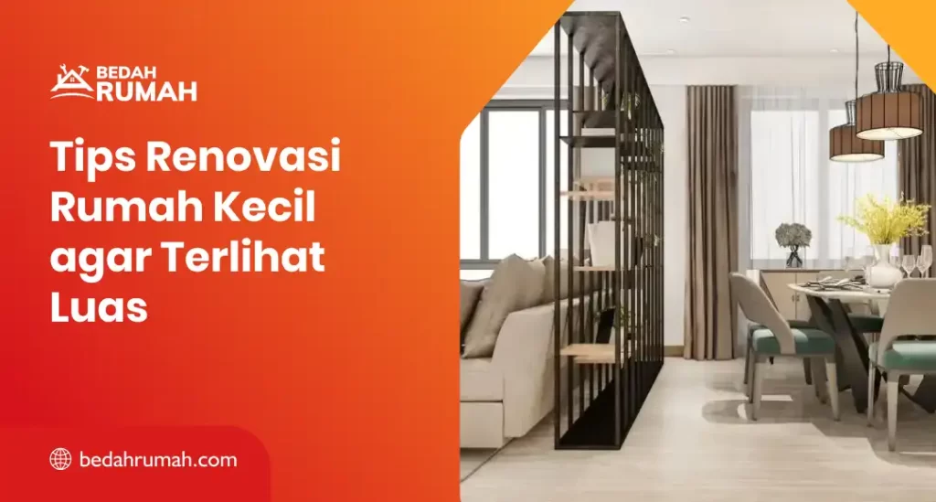 Tips Renovasi Rumah Kecil agar Terlihat Luas