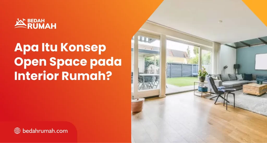 Apa Itu Konsep Open Space pada Interior Rumah?