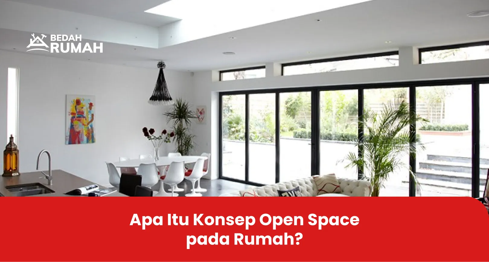 Apa Itu Konsep Open Space pada Rumah?