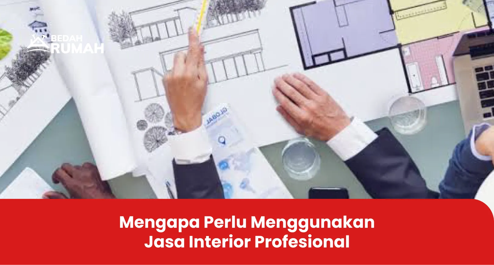 Mengapa Perlu Menggunakan Jasa Interior Profesional