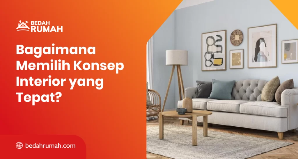 Bagaimana Memilih Konsep Interior yang Tepat?