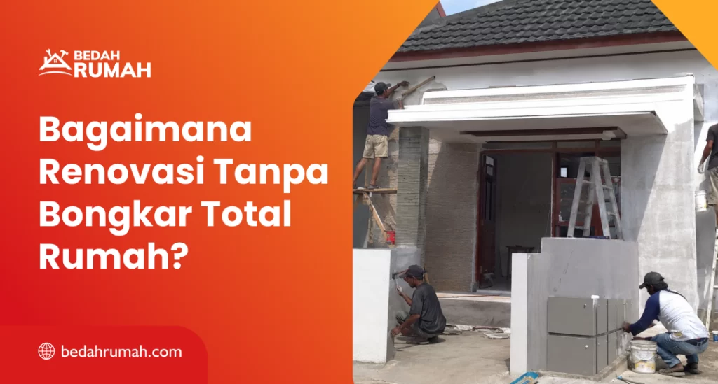 bagaimana_renovasi_tanpa_bongkar_total_rumah__1x