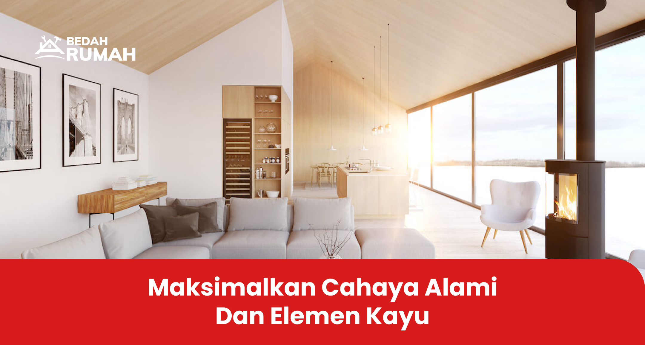 Maksimalkan Cahaya Alami dan Elemen Kayu