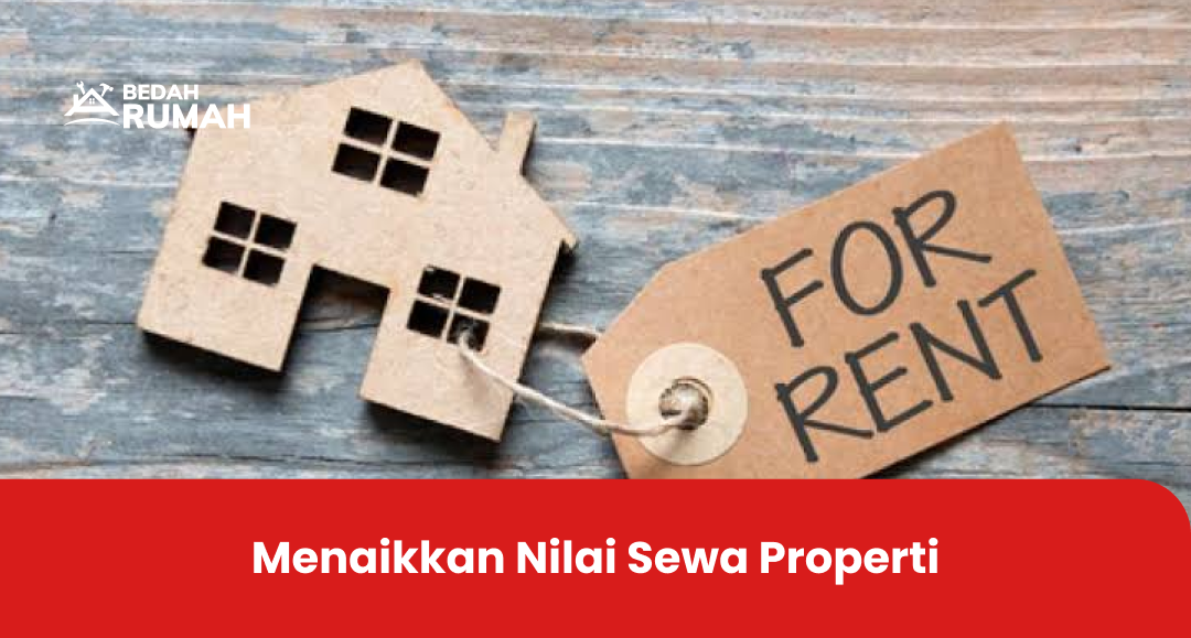 Menaikkan Nilai Sewa Properti