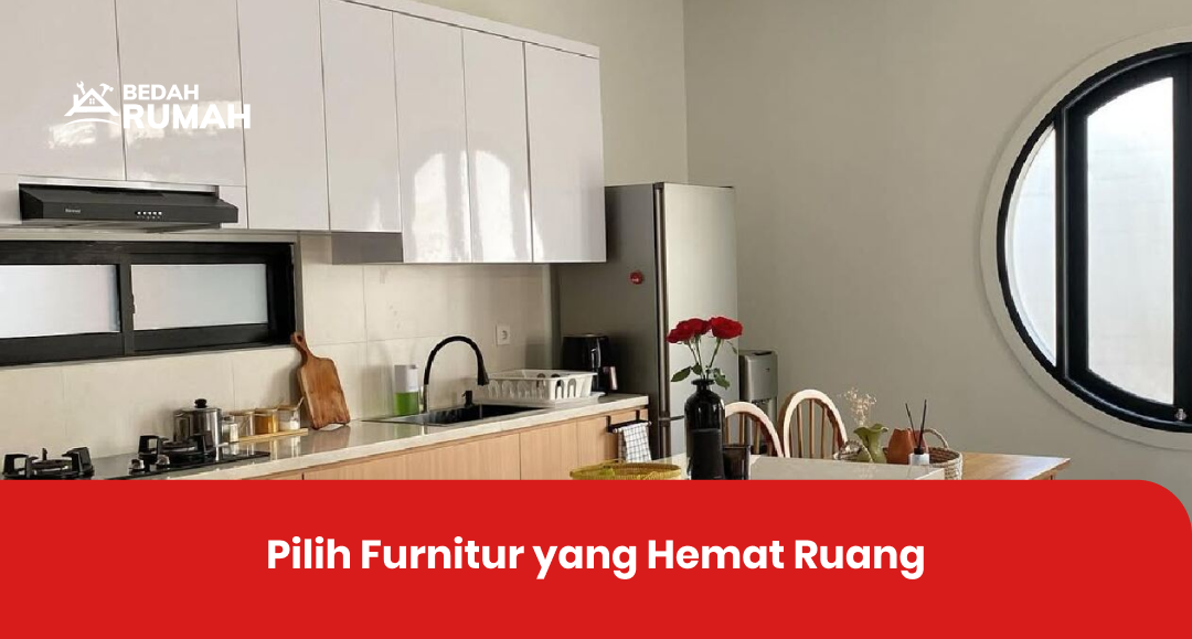 Pilih Furnitur yang Hemat Ruang