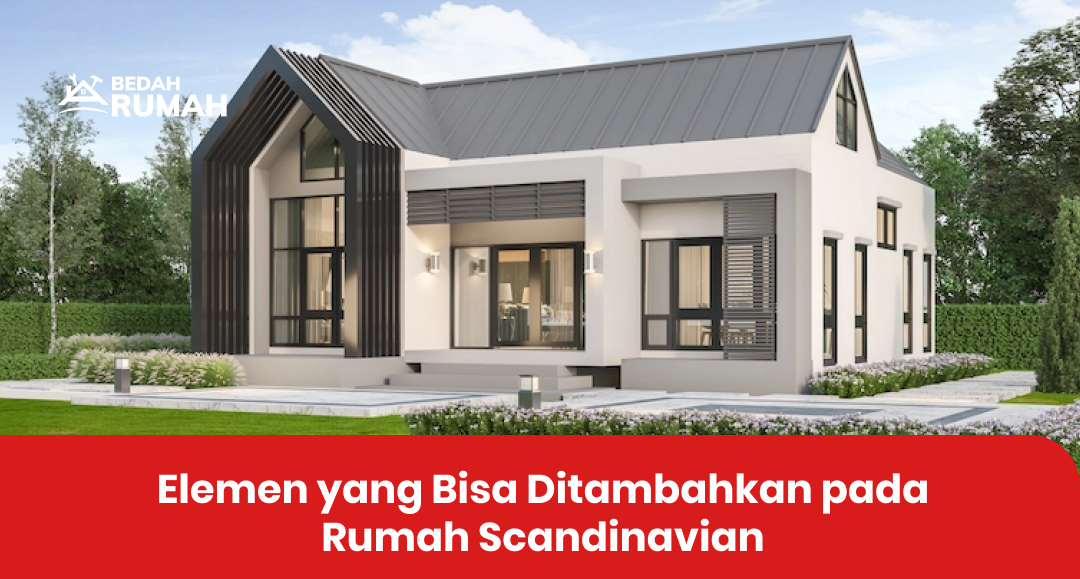 04 Elemen yang Bisa Ditambahkan pada Rumah Scandinavian