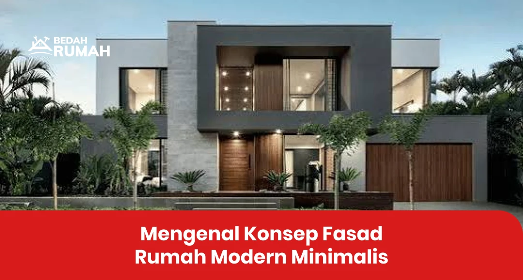 Mengenal Konsep Fasad Rumah Modern Minimalis