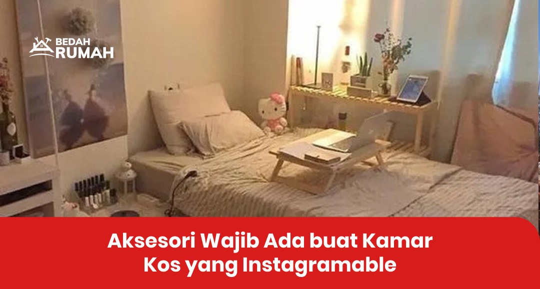 aksesori_wajib_ada_buat_kamar_kos_yang_instagramable_1x