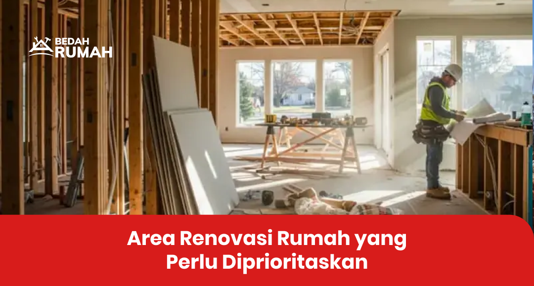 Area Renovasi Rumah yang Perlu Diprioritaskan