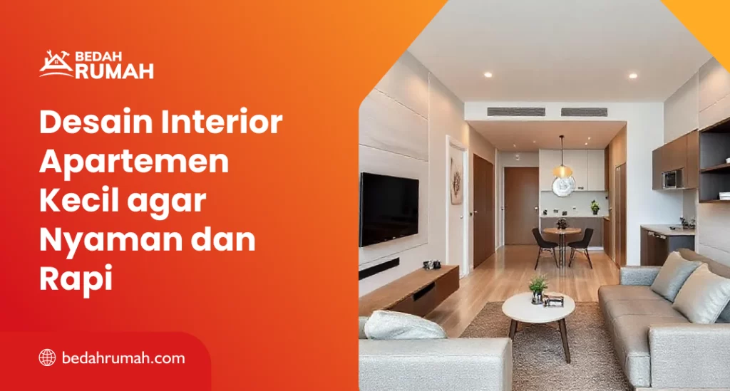 Desain Interior Apartemen Kecil agar Nyaman dan Rapi