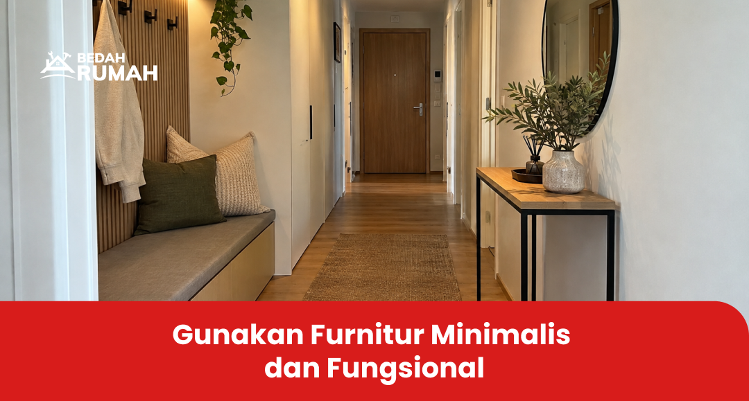 Gunakan Furnitur Minimalis dan Fungsional