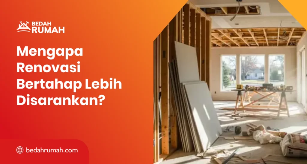 Mengapa Renovasi Bertahap Lebih Disarankan?