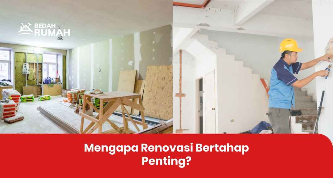 Mengapa Renovasi Bertahap Penting?