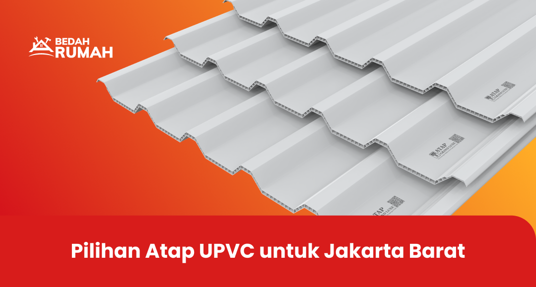 Pilihan Atap UPVC untuk Jakarta Barat