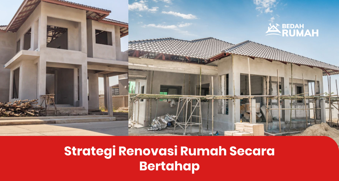 Strategi Renovasi Rumah Secara Bertahap